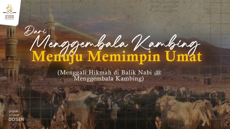 Dari Menggembala Kambing Menuju Memimpin Umat